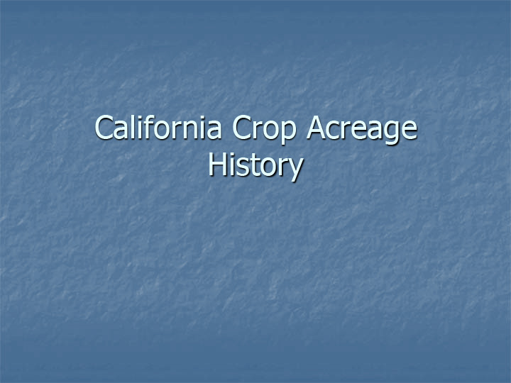 Title slide from presentation on California crop acreage history data