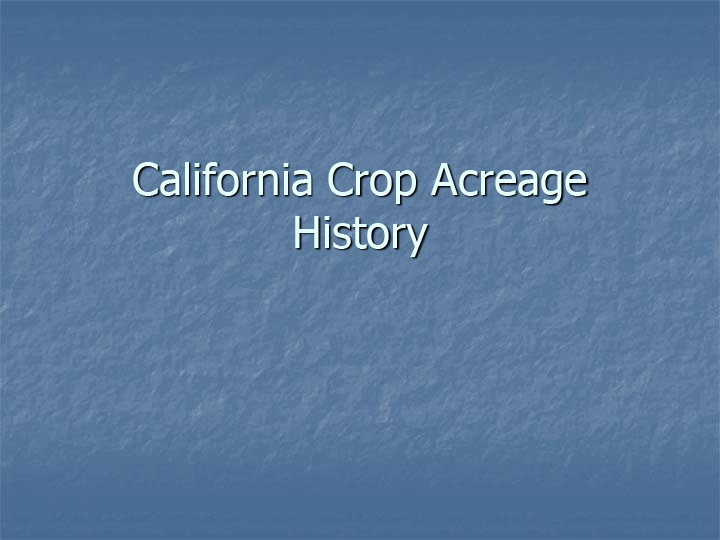 Title slide from presentation on California Crop Acreage History
