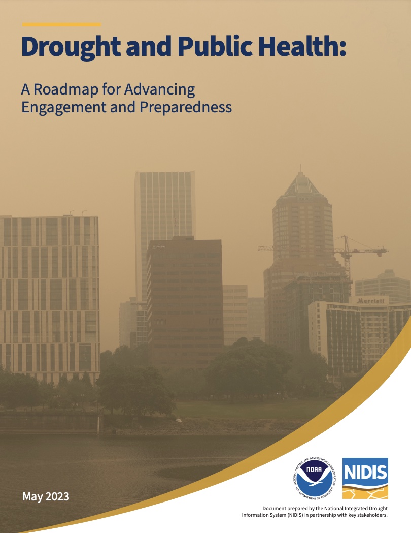 NIDIS released the report, Drought & Public Health: A Roadmap for Advancing Engagement and Preparedness, in May 2023.