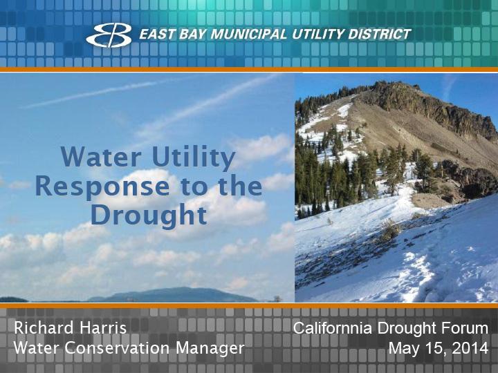 Title slide from presentation on water utility's response to droughts by East Bay Municipal Utility District for 2014 California Drought Forum
