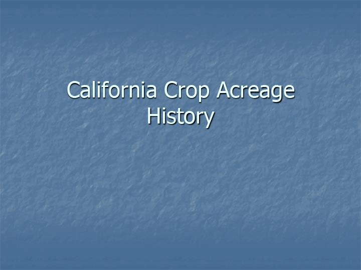 Title slide from presentation on California crop acreage history data