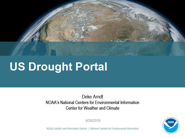 Title slide from presentation on US Drought Portal showing a header image of the Earth from space, title text, author names, the NOAA logo, and date