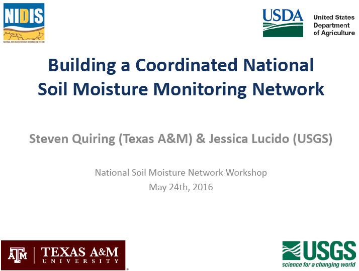 Title slide from presentation on Building a Coordinated National Soil Moisture Monitoring Network showing title, author and workshop names, and NIDIS, USDA, USGS, and Texas A&M University